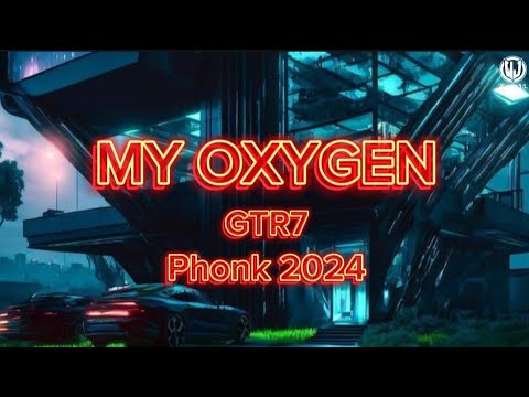 GTR7 - MY OXYGEN (PHONK) Remix Tiktok 2024 DJ抖音版 || Hot Tiktok Douyin