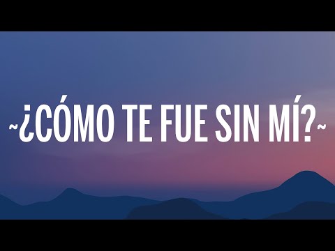 Eden Muñoz - ¿CÓMO TE FUE SIN MÍ? (Letra)