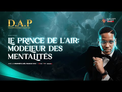 LE PRINCE DE L'AIR : LE MODELEUR DES MENTALITÉS AVEC LE PROPHÈTE JOEL FRANCIS TATU