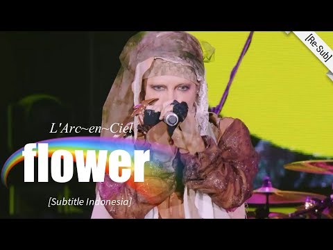 [Re-Sub] L'Arc~en~Ciel - flower | 25th L'Anniversary LIVE