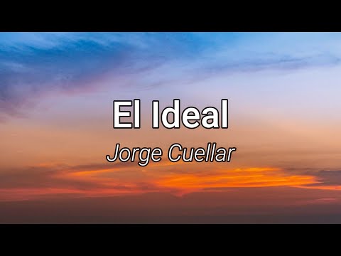 Jorge Cuellar - El ideal (Letra/Lyrics)