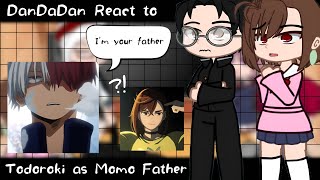 DanDaDan React To Todoroki as Momo Father and Seiko Son