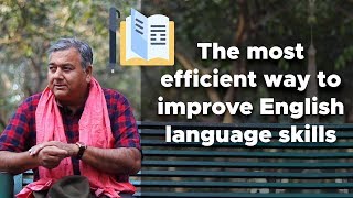 The most efficient way to improve English language skills