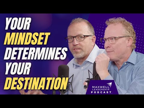 Mindset Matters (Maxwell Leadership Podcast)