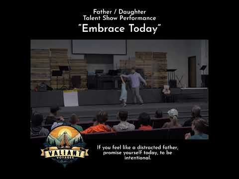 Father Daughter Talent Show Performance "Embrace Today"