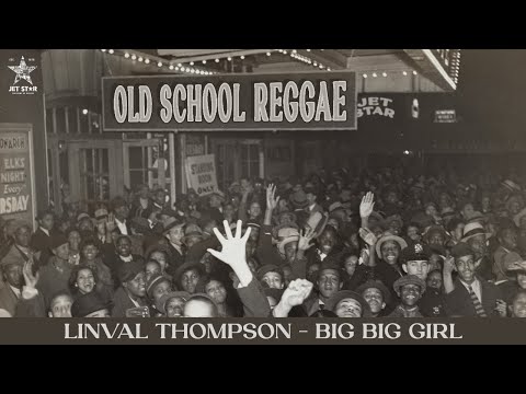 Linval Thompson - Big Big Girl (Official Audio) | Jet Star Music