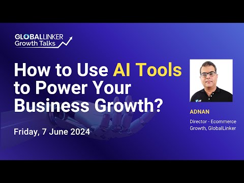 How to Use AI Tools to Power Your Business Growth - 7 June 2024