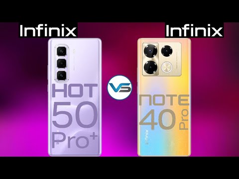 Infinix Note 40 Pro VS Infinix Hot 50 Pro Plus | Infinix Hot 50 Pro Plus VS Infinix Note 40 Pro