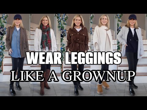 How To Wear Leggings Like A Grown Woman | 7 Outfit Ideas