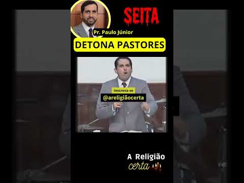 Pastor Paulo Júnior Detona Pastores e Seitas #areligiaocerta