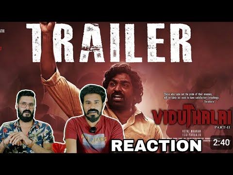 Viduthalai Part 2 Official Trailer Reaction Vetri Maaran Vijay Sethupathi Soori Entertainment Kizhi