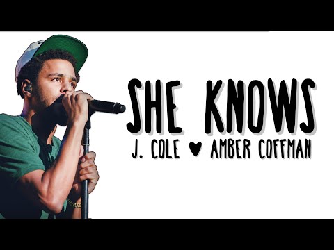 J. Cole - She Knows (feat. Amber Coffman & Cults) - LYRICS