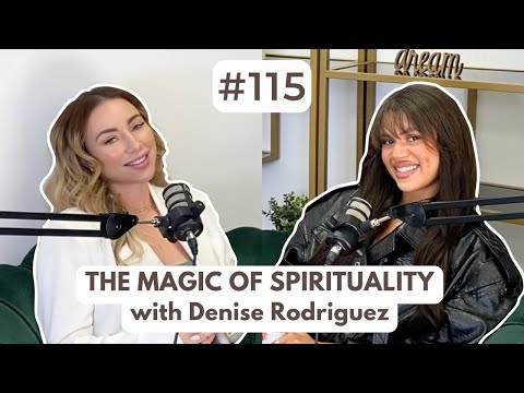 Spiritual Awakening, Finding Purpose & Manifesting Magic with Denise Rodriguez #115