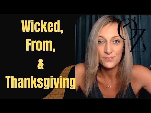 Wicked, From, & Thanksgiving