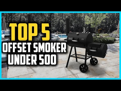 Top 5 Best Offset Smoker Under 500 in 2024