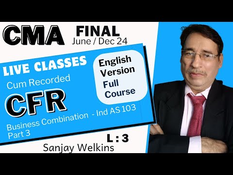 CFR Live English | Live Sessions - Full Course June / Dec 24 Attempt | Ind AS 103 - 3 Sanjay Welkins