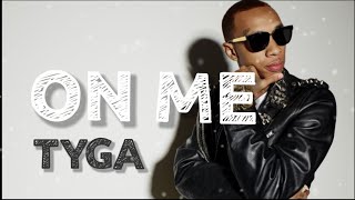 #Tyga #LegendaryDeluxeEdition #LastKingsMusic 🎧 Tyga - ON ME (Audio Music) ft. Lil Wayne🎼