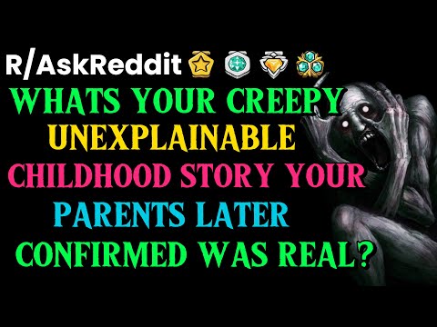 What’s your CREEPY Unexplainable Childhood Story, That Your Parents Confirmed Was Real?: AskReddit