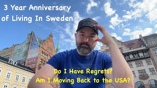 3 Year anniversary living in Sweden- Do I have regrets? Am I moving back to the USA?