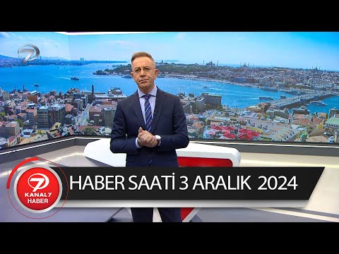 Kanal 7 Haber Saati | 3 Aralık 2024