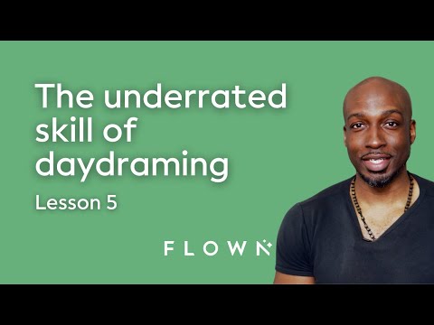 Lesson 5: The Underrated Skill of Daydreaming