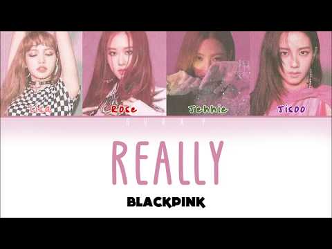 BLACKPINK - Really Han/Rom/Eng Color Coded Lyrics