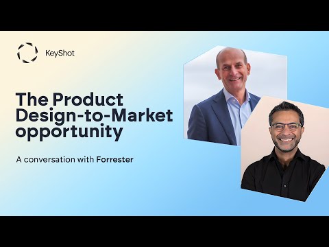 KeyShot - The Product Design - To - Market Opportunity