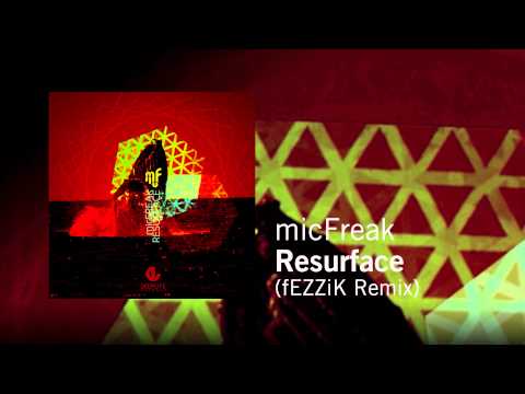 micFreak - Resurface (fEZZiK Remix)