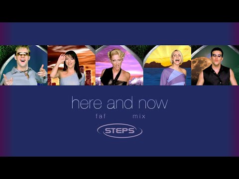 Here and Now (FAF Mix) - Steps [VIDEO]