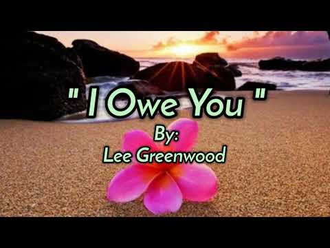 I OWE YOU /lyrics By: Lee Greenwood