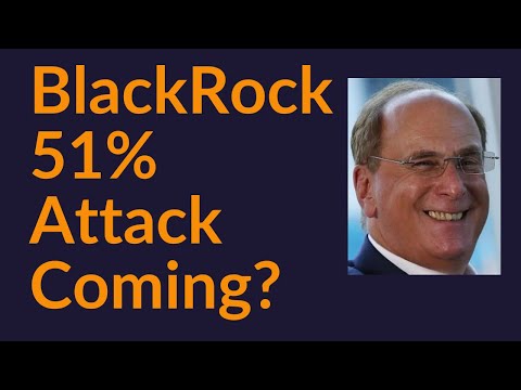 BlackRock 51% Attack Coming?