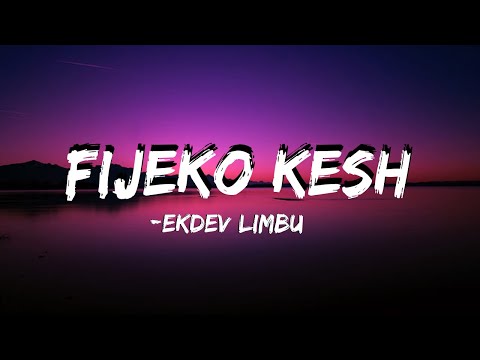 Ekdev Limbu - Fijeko Kesh (Lyrics)