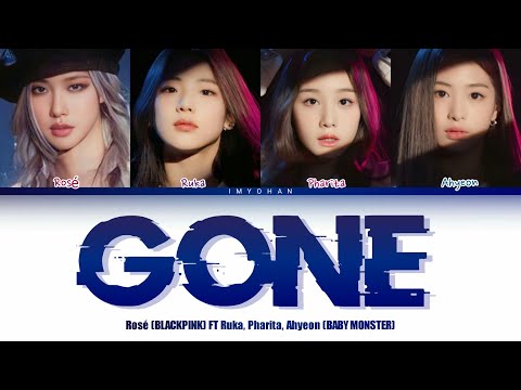 Rose (BLACKPINK) FT Ruka, Pharita, Ahyeon (BABY MONSTER) - GONE LYRICS