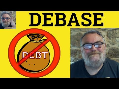 😎 Debase Meaning - Debase Examples - Debasement Defined - Debase Definition - Debase Debasement