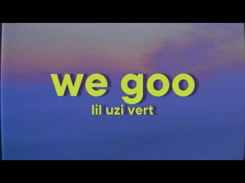 Lil Uzi Vert - We Goo [Lyrics]