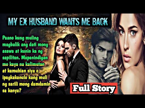 FULL STORY | MY EX HUSBAND WANTS ME BACK