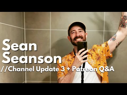 Channel Update No.3 + Patreon Q&A | Sean Seanson