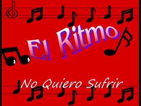 El Ritmo   No Quiro Sufrir