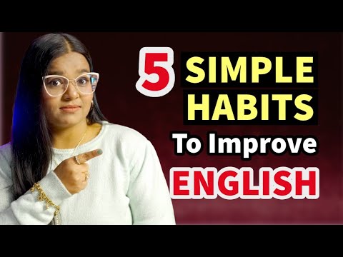 5 Simple Habits To Improve Your English | Speak English Fluently