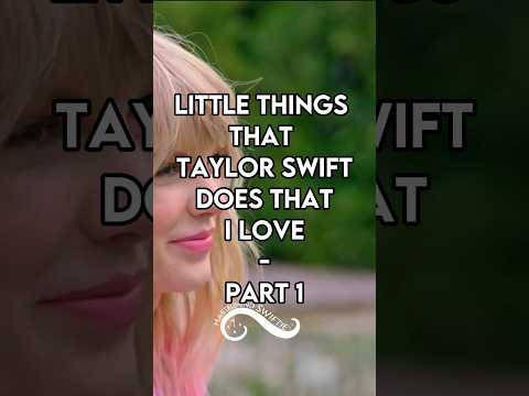 Little Things that Taylor Swift does that I love ❤️ | Part 1 #tswift #taylorswift