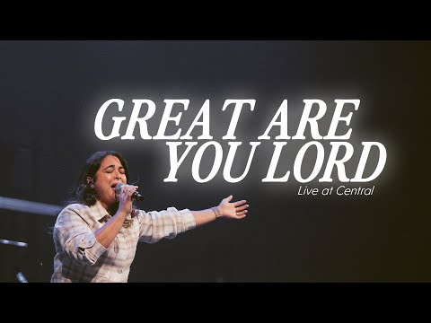 Worship | "Great Are You Lord" Live at Central