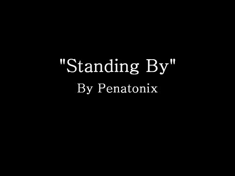 Standing By - Pentatonix (Lyrics)