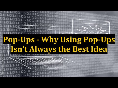 Pop-Ups - Why Using Pop-Ups Isn't Always the Best Idea