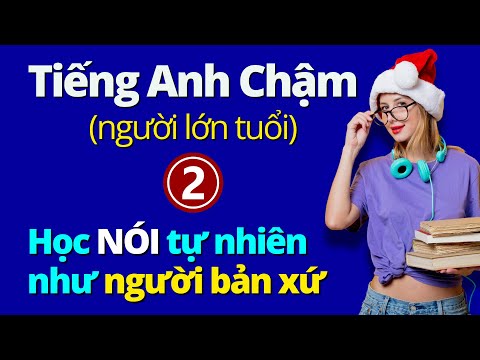 100 Từ Tiếng Anh Cơ Bản Giúp Bạn Nói Tự Nhiên Như Người Bản Xứ Phần 2