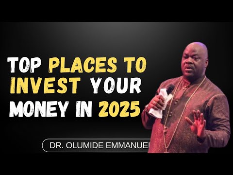 Top 5 Places To Invest Money To Make Billions In 2025  | Dr Olumide Emmanuel | Dr Olumide Sermons