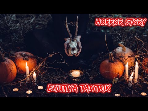 Bhutiya Tantrik | Hindi Horror Story | Horror Kahaniya | Horror Story | Scary Story | Bhutiya story