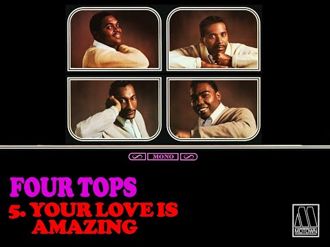 "Four Tops (First Album)" Mono/Stereo: 5. "Your Love Is Amazing  Four Tops"