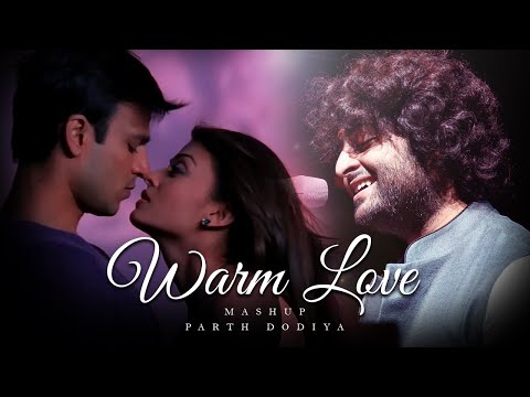 Warm Love Mashup - Parth Dodiya | Arijit Singh, Darshan Raval | Mashup 2023