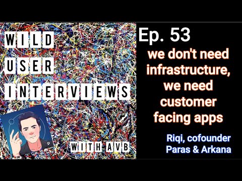 Ep. 53 - We don't need infrastructure, we need customer facing apps w. Riqi, co-founder @ Paras