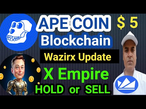 $ 5 ApeCoin Blockchain Important Update || X Empire HOLD or SELL || Wazirx Urgent Update || Bitcoin